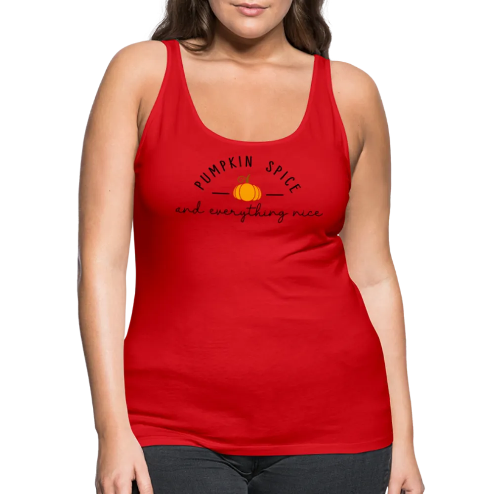 Pumpkin Spice and Everything Nice Women’s Premium Tank Top