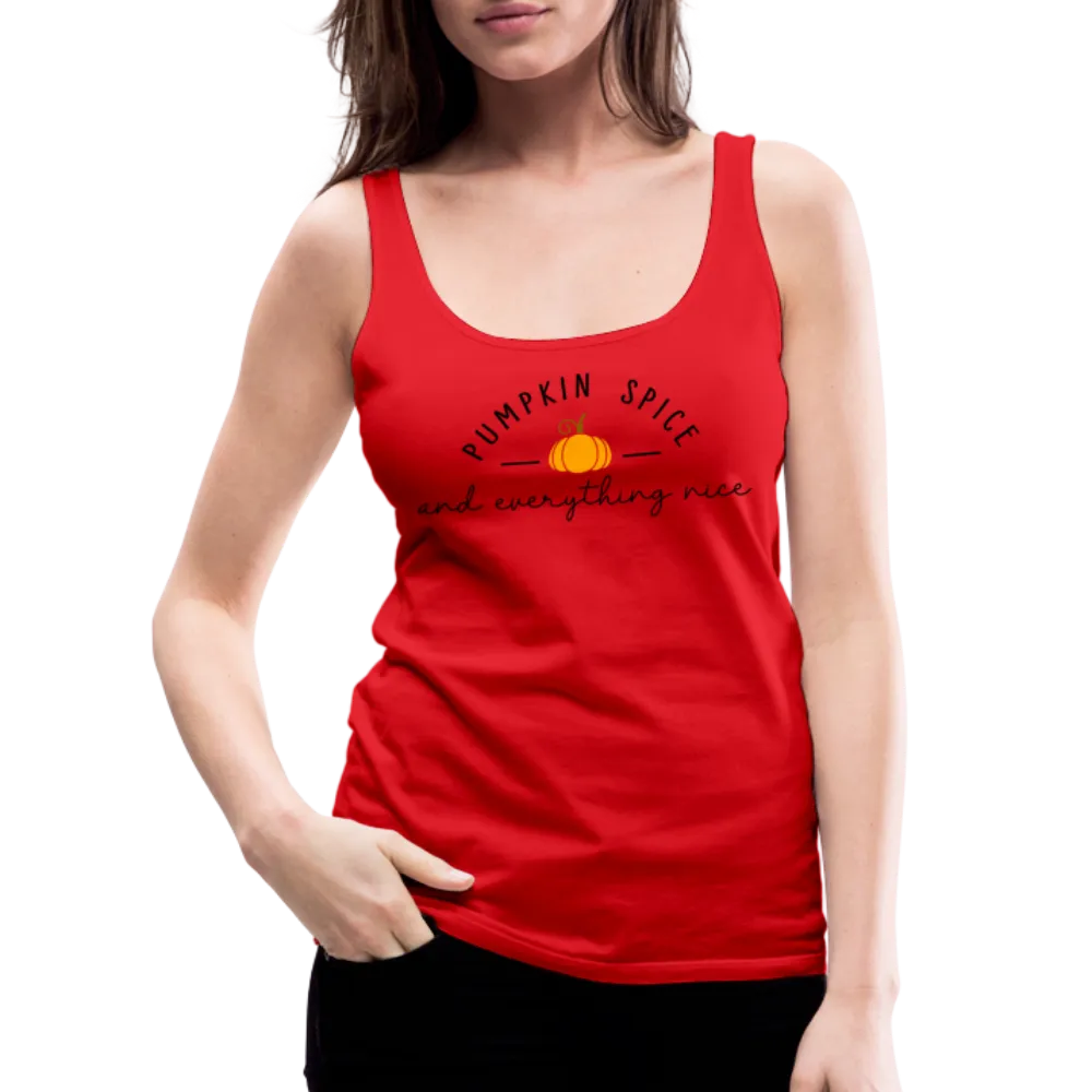 Pumpkin Spice and Everything Nice Women’s Premium Tank Top